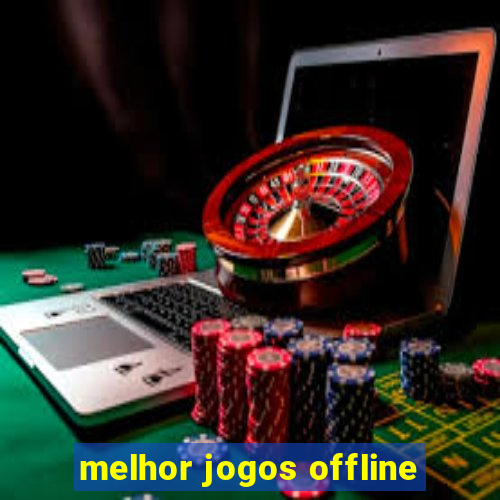 melhor jogos offline